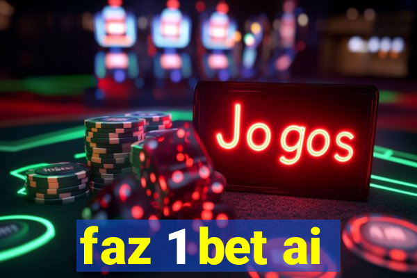 faz 1 bet ai